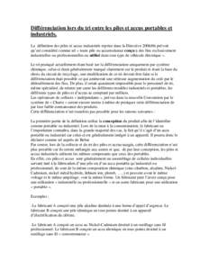 Différenciation lors du tri entre les piles et accus portables et industriels. La définition des piles et accus industriels reprise dans la Directive[removed]prévoit qu’est considéré comme tel « toute pile ou acc