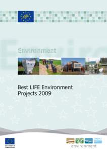 Best LIFE Environment Projects 2009 European Commission Environment Directorate-General LIFE (“The Financial Instrument for the Environment”) is a programme launched by the European Commission and co-ordinated