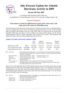 July Forecast Update for Atlantic Hurricane Activity in 2009 Issued: 6th July 2009 by Professor Mark Saunders and Dr Adam Lea Aon Benfield UCL Hazard Research Centre, UCL (University College London), UK