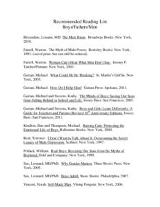 Recommended Reading List Boys/Fathers/Men Brizendine, Louann, MD. The Male Brain. Broadway Books: New York, 2010. Farrell, Warren. The Myth of Male Power. Berkeley Books: New York, [removed]out of print- but can still be o
