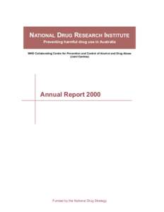 NATIONAL DRUG RESEARCH INSTITUTE Preventing harmful drug use in Australia WHO Collaborating Centre for Prevention and Control of Alcohol and Drug Abuse (Joint Centres)  Annual Report 2000