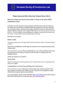 PRESS RELEASE ESCL MASTER THESIS PRIZE 2013 FIRST PRIZE WINNER AND SECOND PRIZE WINNER AWARDED IN THE ANNUAL ESCL CONFERENCE IN PARIS. On the 4th of October, during the Annual Conference of the European Society of Constr