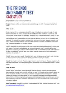 Organisation: Sussex Community NHS Trust Project: Helping staff to act on comments received through the NHS Friends and Family Test (FFT). What we did It was important for us to ensure we closed the loop on feedback we r