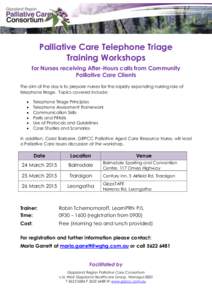 Palliative Care Telephone Triage Training Workshops for Nurses receiving After-Hours calls from Community Palliative Care Clients The aim of the day is to prepare nurses for the rapidly expanding nursing role of telephon