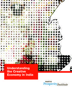 Understanding the Creative Economy in India The Martin Prosperity Institute (MPI) is the world’s leading think-tank on the role of sub-national factors—location, place,