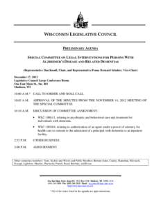 WISCONSIN LEGISLATIVE COUNCIL PRELIMINARY AGENDA SPECIAL COMMITTEE ON LEGAL INTERVENTIONS FOR PERSONS WITH ALZHEIMER’S DISEASE AND RELATED DEMENTIAS (Representative Dan Knodl, Chair, and Representative Penny Bernard Sc