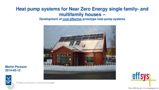 Heat pump systems for Near Zero Energy single family- and multifamily houses – Development of cost effective prototype heat pump systems Martin Persson