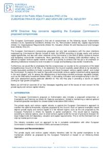 On behalf of the Public Affairs Executive (PAE) of the EUROPEAN PRIVATE EQUITY AND VENTURE CAPITAL INDUSTRY 17 June 2010 AIFM Directive: Key concerns regarding the European Commission’s proposed compromises