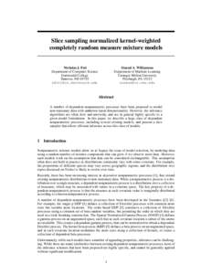 Slice sampling normalized kernel-weighted completely random measure mixture models Sinead A. Williamson Department of Machine Learning Carnegie Mellon University