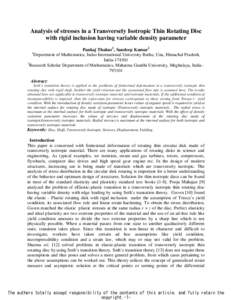 Analysis of stresses in a Transversely Isotropic Thin Rotating Disc with rigid inclusion having variable density parameter Pankaj Thakur1, Sandeep Kumar2 Department of Mathematics, Indus International University Bathu, U