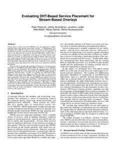 Evaluating DHT-Based Service Placement for Stream-Based Overlays Peter Pietzuch, Jeffrey Shneidman, Jonathan Ledlie, Matt Welsh, Margo Seltzer, Mema Roussopoulos Harvard University 