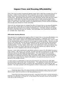 Impact Fees and Housing Affordability  1 One of the most common arguments against impact fees is that they increase the cost of housing.2 Higher housing costs act like a regressive tax on lower income households.