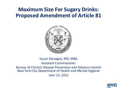 Strategies to Reduce Sugar-Sweetened Beverage Consumption:  Lessons from New York City      Anne Sperling, MPH Ashley Lederer, MS, RD Bureau of Chronic Disease Prevention  NYC Department of Health and Mental Hygiene