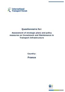 Questionnaire for: Assessment of strategic plans and policy measures on Investment and Maintenance in Transport Infrastructure  Country: