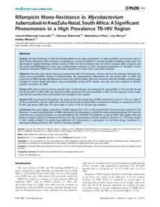 Rifampicin Mono-Resistance in Mycobacterium tuberculosis in KwaZulu-Natal, South Africa: A Significant Phenomenon in a High Prevalence TB-HIV Region Yacoob Mahomed Coovadia1,2*, Sharana Mahomed1,2, Melendhran Pillay1, Li