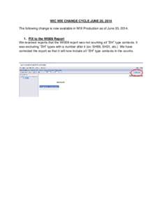 WIC WIX CHANGE CYCLE JUNE 20, 2014 The following change is now available in WIX Production as of June 20, [removed]FIX to the WI008 Report We received reports that the WI008 report was not counting all “SH” type cont