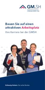 Bauen Sie auf einen attraktiven Arbeitsplatz Ihre Karriere bei der GMSH www.gmsh.de / karriere