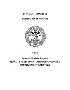 STATE OF TENNESSEE BUREAU OF TENNCARE 2013 Annual Update Report QUALITY ASSESSMENT AND PERFORMANCE