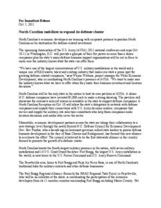 For Immediate Release Oct. 5, 2011 North Carolina mobilizes to expand its defense cluster North Carolina’s economic developers are teaming with corporate partners to position North Carolina as the destination for defen