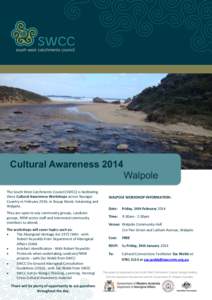 Cultural Awareness 2014 Walpole The South West Catchments Council (SWCC) is facilitating three Cultural Awareness Workshops across Nyungar Country in February 2014, in Boyup Brook, Katanning and Walpole.