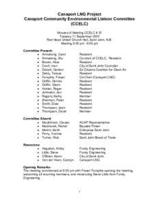 Canaport LNG Project Canaport Community Environmental Liaison Committee (CCELC) Minutes of Meeting CCELC # 37 Tuesday 11 September 2007 Red Head United Church Hall, Saint John, N.B.