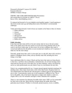 Presented by Richard F. Lanyon, P.E., BCEE Executive Director MWRD of Greater Chicago WEFTEC 2008 AAEE/AIDIS/WEF Breakfast Presentation McCormick Place on October 20, 2008 at 7:30 a.m. Room S103c, South Building, Level 1