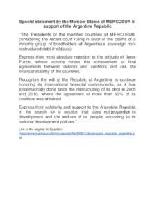 Special statement by the Member States of MERCOSUR in support of the Argentine Republic “The Presidents of the member countries of MERCOSUR, considering the recent court ruling in favor of the claims of a minority grou