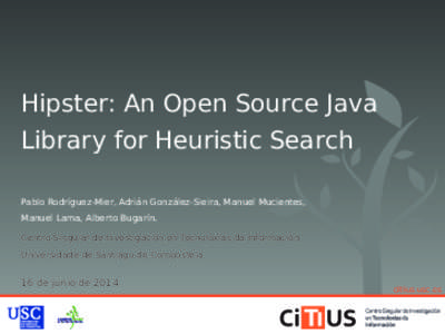 Hipster: An Open Source Java Library for Heuristic Search Pablo Rodríguez-Mier, Adrián González-Sieira, Manuel Mucientes, Manuel Lama, Alberto Bugarín. Centro Singular de Investigación en Tecnoloxías da Informació