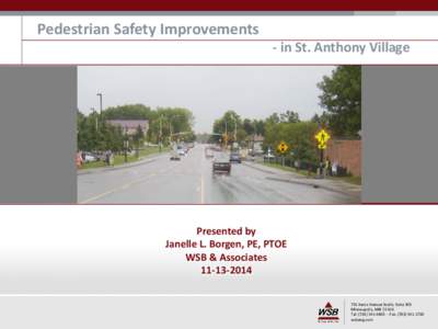 Pedestrian Safety Improvements  - in St. Anthony Village Presented by Janelle L. Borgen, PE, PTOE