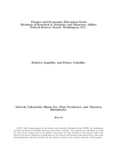 Finance and Economics Discussion Series Divisions of Research & Statistics and Monetary Affairs Federal Reserve Board, Washington, D.C. Relative Liquidity and Future Volatility