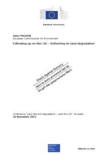 EUROPEAN COMMISSION  Janez Potočnik European Commissioner for Environment  Following up on Rio+20 – Delivering on land degradation