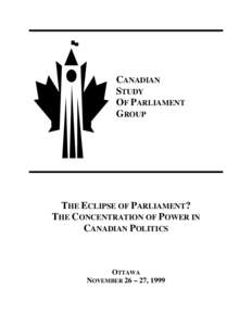 CANADIAN STUDY OF PARLIAMENT GROUP  THE ECLIPSE OF PARLIAMENT?