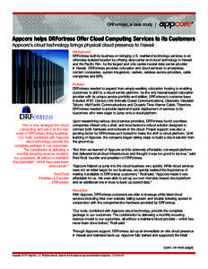 DRFortress, a case study |  Appcore helps DRFortress Offer Cloud Computing Services to its Customers Appcore’s cloud technology brings physical cloud presence to Hawaii  Background