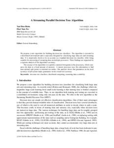 Journal of Machine Learning Research872  Submitted 2/09; Revised 12/09; Published 2/10 A Streaming Parallel Decision Tree Algorithm Yael Ben-Haim