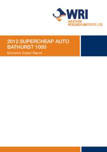 2012 SUPERCHEAP AUTO BATHURST 1000 Economic Impact Report Prepared for Bathurst Regional Council Wednesday 13th February 2012