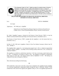 The Delaware Code (31 Del. C. §520) provides for judicial review of hearing decisions. In order to have a review of this decision in Court, a notice of appeal must be filed with the clerk (Prothonotary) of the Superior 