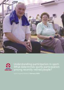 Understanding participation in sport: What determines sports participation among recently retired people? Sport England Research February 2006  Participation in sport declines with age, and by 2020