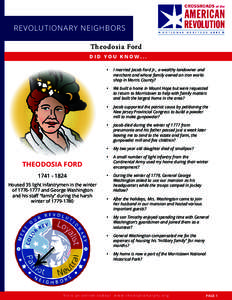 REVOLUTIONARY REVOLUTIONARY NEIGHBORS NEIGHBORS Theodosia Ford DID YOU KNOW... •	 I married Jacob Ford Jr., a wealthy landowner and