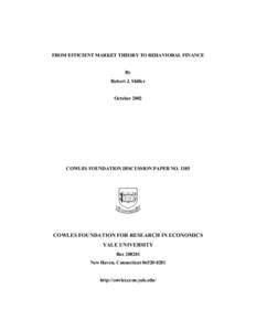 FROM EFFICIENT MARKET THEORY TO BEHAVIORAL FINANCE By Robert J. Shiller OctoberCOWLES FOUNDATION DISCUSSION PAPER NO. 1385