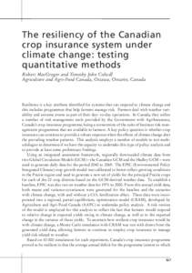 The resiliency of the Canadian crop insurance system under climate change: testing quantitative methods Robert MacGregor and Timothy John Colwill Agriculture and Agri-Food Canada, Ottawa, Ontario, Canada