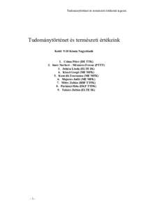 Tudománytörténet és természeti értékeink tagozat.  Tudománytörténet és természeti értékeink Kedd 9:10 Kémia Nagyelőadó 1. Csima Péter (DE TTK) 2. Imre Norbert – Mészáros Ferenc (PTTT)