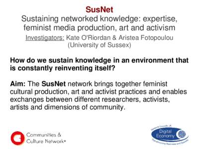 SusNet Sustaining networked knowledge: expertise, feminist media production, art and activism