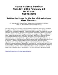 Space Science Seminar Tuesday, 2016 February 23 10:30 a.m. NSSTC/2096 Setting the Stage for the Era of Gravitational Wave Discovery