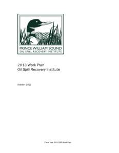 2013 Work Plan Oil Spill Recovery Institute October[removed]Fiscal Year 2013 OSRI Work Plan