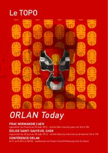 Le TOPO  ORLAN Today FRAC NORMANDIE CAEN exposition du 23 avril au 20 aoûtentrée libre tous les jours de 14h à 18h