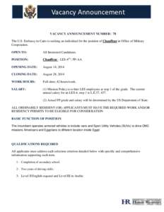 Vacancy Announcement VACANCY ANNOUNCEMENT NUMBER: 78 The U.S. Embassy in Cairo is seeking an individual for the position of Chauffeur in Office of Military Cooperation. OPEN TO: