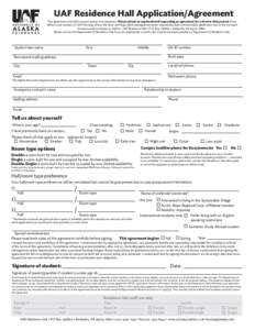 UAF Residence Hall Application/Agreement This agreement is for fall 2014 and spring 2015 semesters. Please attach an explanation if requesting an agreement for a shorter time period. If you will be a new resident of UAF 