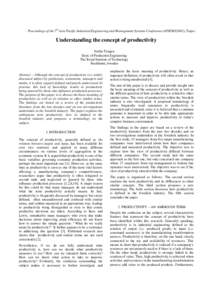 Proceedings of the 7th Asia Pacific Industrial Engineering and Management Systems Conference (APIEMS2002), Taipei  Understanding the concept of productivity Stefan Tangen Dept. of Production Engineering The Royal Institu