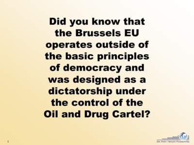 Did you know that the Brussels EU operates outside of the basic principles of democracy and was designed as a