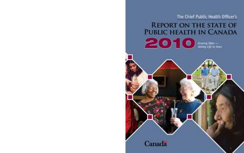 2010 – Adding Life to Years  The Chief Public Health Officer’s Report on the state of Public health in Canada